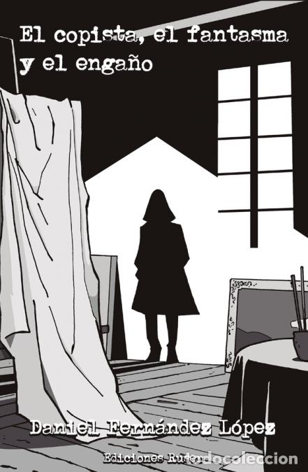 Libri: El copista, el fantasma y el enga&ntilde;o - Daniel Fern&aacute;ndez L&oacute;pez