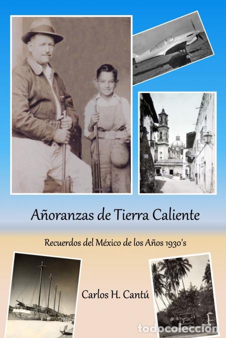 books: A&ntilde;oranzas de Tierra Caliente - Recuerdos del M&eacute;xico de los A&ntilde;os 1930?s - Carlos H Cantu