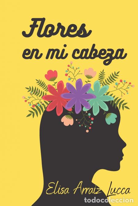 Libri: Flores en mi cabeza - Elisa Arraiz Lucca