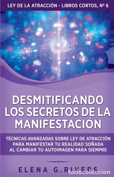 Libri: Desmitificando los secretos de la manifestaci&oacute;n - T&eacute;cnicas avanzadas sobre Ley de la Atracci&oacute;n para