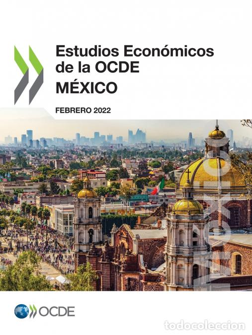 books: Estudios Econ&oacute;micos de la OCDE - M&eacute;xico 2022 - OECD