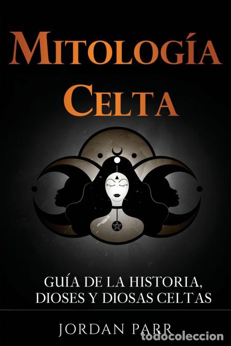 Libri: Mitolog&iacute;a celta - Gu&iacute;a de la historia, dioses y diosas celtas - Jordan Parr