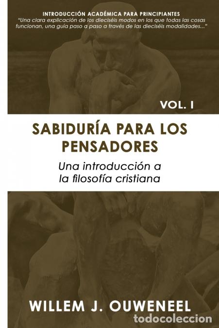 B&uuml;cher: Sabidur&iacute;a para los pensadores - Una introducci&oacute;n a la filosof&iacute;a cristiana - Willem Ouweneel