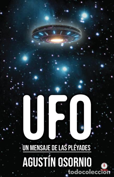 Libros: UFO - Un mensaje de las pl&eacute;yades - Agust&iacute;n Osornio