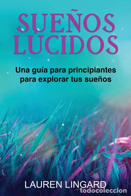 Livros: Sue&ntilde;os L&uacute;cidos - Una gu&iacute;a para principiantes para explorar tus sue&ntilde;os - Lauren Lingard