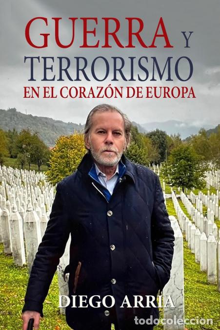 Libri: GUERRA Y TERRORISMO EN EL CORAZ&Oacute;N DE EUROPA - Diego ARRIA