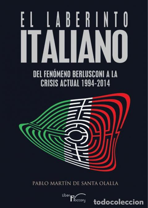Livres: El laberinto italiano - Del fen&oacute;meno Berlusconi a la crisis actual (1994-2014) - Pablo Mart&iacute;n de San