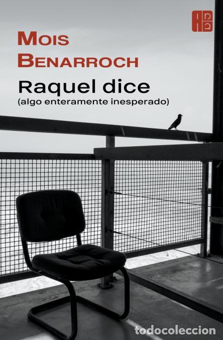 Libri: Raquel dice (algo enteramente inesperado) - Mois Benarroch