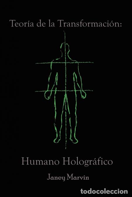 books: Teor&iacute;a de la Transformaci&oacute;n - Humano Hologr&aacute;fico - Janey Marvin