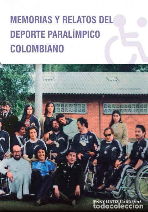 Libros: Memorias y Relatos del Deporte Paral&iacute;mpico Colombiano - Carlos Felipe Gonzalez,Jenny Ortiz C&aacute;rdenas,