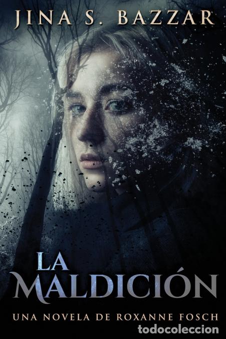 B&uuml;cher: La Maldici&oacute;n - Una novela de Roxanne Fosch - Jina SBazzar,Jina S. Bazzar