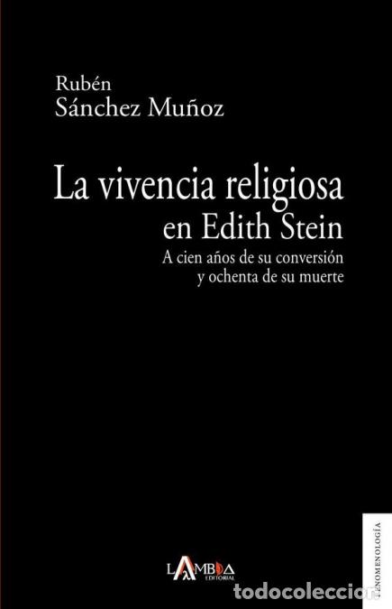B&uuml;cher: La vivencia religiosa en Edith Stein - A cien a&ntilde;os de su conversi&oacute;n y ochenta de su muerte - Rub&eacute;n S