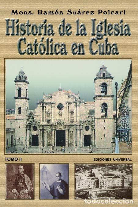 B&uuml;cher: HISTORIA DE LA IGLESIA CAT&Oacute;LICA DE CUBA II - Ram&oacute;n Su&aacute;rez Polcari
