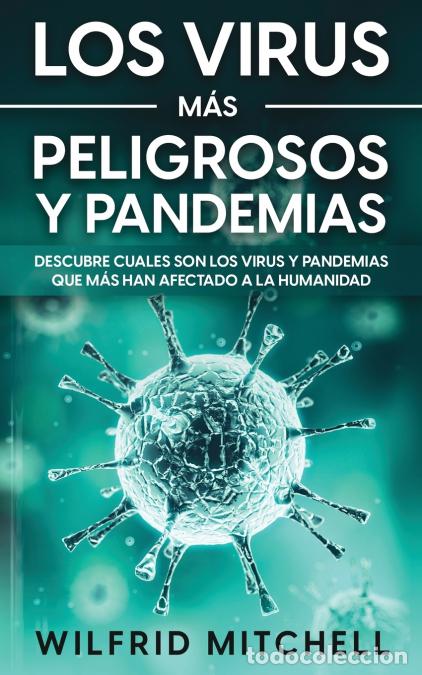 Libri: Los Virus m&aacute;s Peligrosos y Pandemias - Descubre Cuales son los Virus y Pandemias que m&aacute;s han Afectad