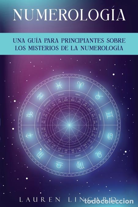 Libri: Numerolog&iacute;a - Una gu&iacute;a para principiantes sobre los misterios de la numerolog&iacute;a - Lauren Lingard