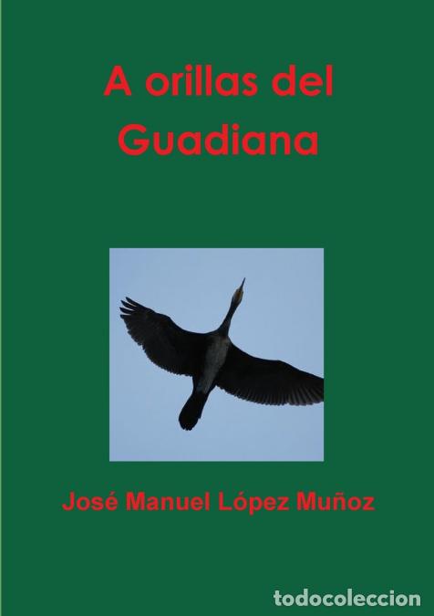 Libri: A orillas del Guadiana - Jos&eacute; Manuel L&oacute;pez Mu&ntilde;oz