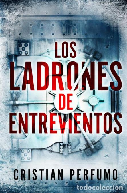 Libri: Los ladrones de entrevientos - Cristian Perfumo
