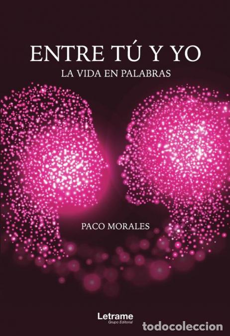 books: Entre t&uacute; y yo. La vida en palabras - Paco Morales
