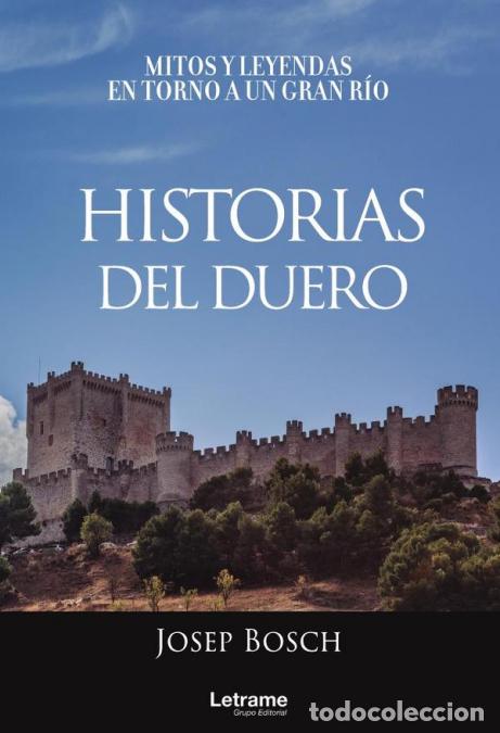 Libri: Historias del Duero. Mitos y leyendas en torno a un gran r&iacute;o - Josep Bosch