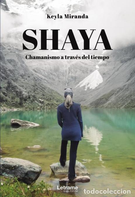B&uuml;cher: SHAYA. Chamanismo a trav&eacute;s del tiempo - Keyla Miranda