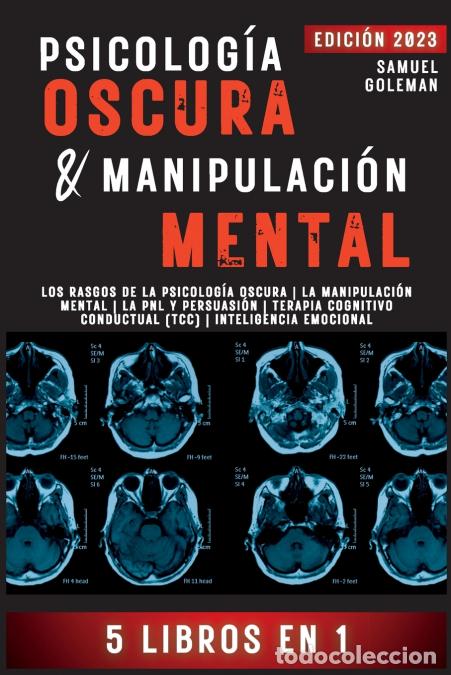 Libri: PSICOLOG&Iacute;A OSCURA & MANIPULACI&Oacute;N MENTAL - 5 libros en 1 - Los Rasgos de la Psicolog&iacute;a Oscura - L