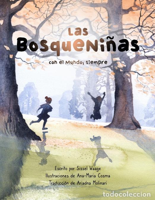 Libri: Las BosqueNi&ntilde;as, con el Mundo, siempre (libro en r&uacute;stica) - Ana-Maria Cosma,Sissel Waage,Ariadna Mol