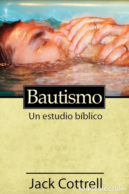 B&uuml;cher: Bautismo - Un estudio b&iacute;blico - Jack Cottrell