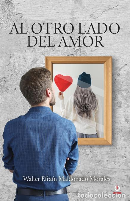 B&uuml;cher: Al otro lado del amor - Walter Efra&iacute;n Maldonado Morales