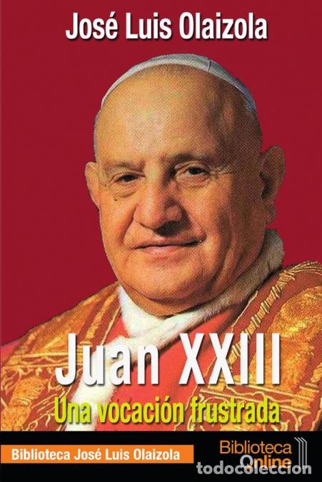 books: Juan xxiii, una vocaci&oacute;n frustrada - Jos&eacute; Luis Olaizola Sarri&aacute;