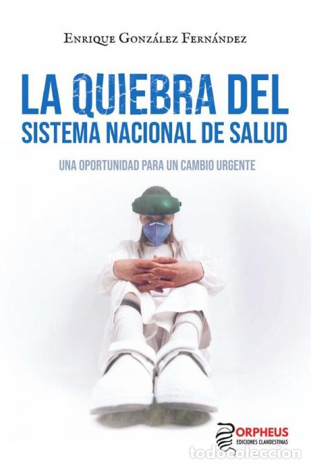 Libri: La quiebra del Sistema Nacional de Salud - Una oportunidad pra un cambio urgente - Enrique Gonz&aacute;lez