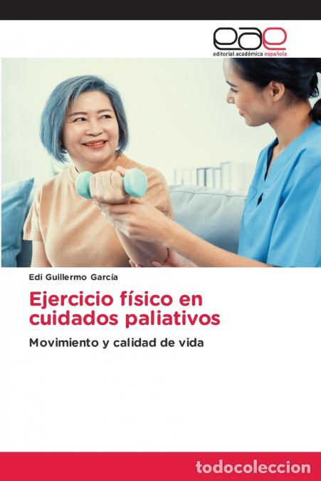 Livres: Ejercicio f&iacute;sico en cuidados paliativos - Edi Guillermo Garc&iacute;a