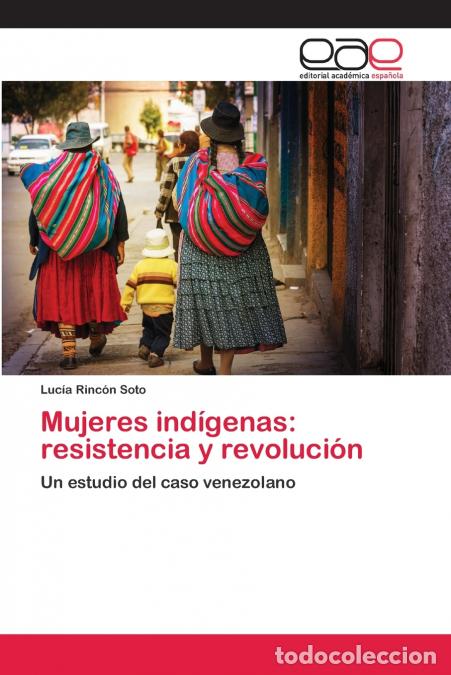 B&uuml;cher: Mujeres ind&iacute;genas - resistencia y revoluci&oacute;n - Luc&iacute;a Rinc&oacute;n Soto