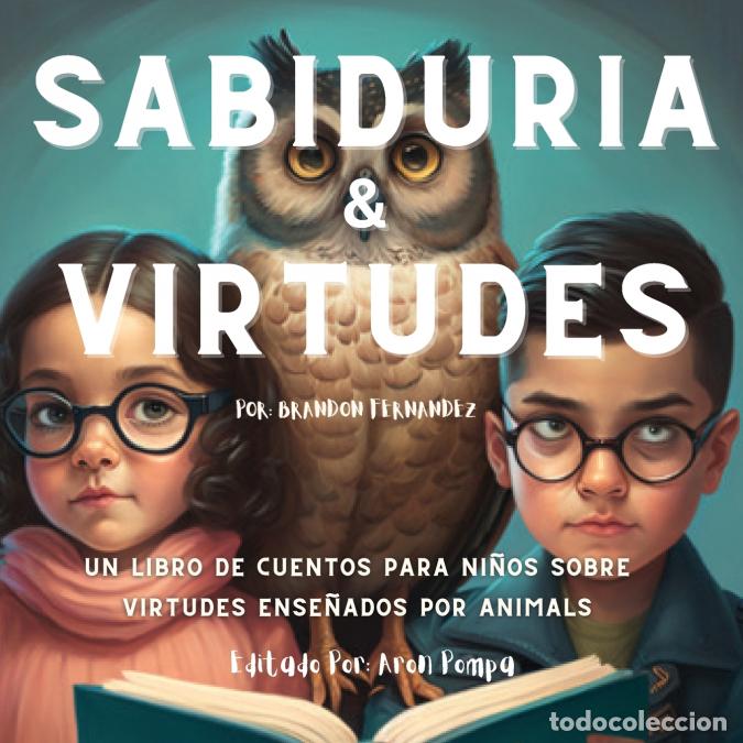 Libri: Sabiduria & Virtudes - Un Libro de cuentos para ni&ntilde;os sobre virtudes ense&ntilde;ados por animals (Spanish
