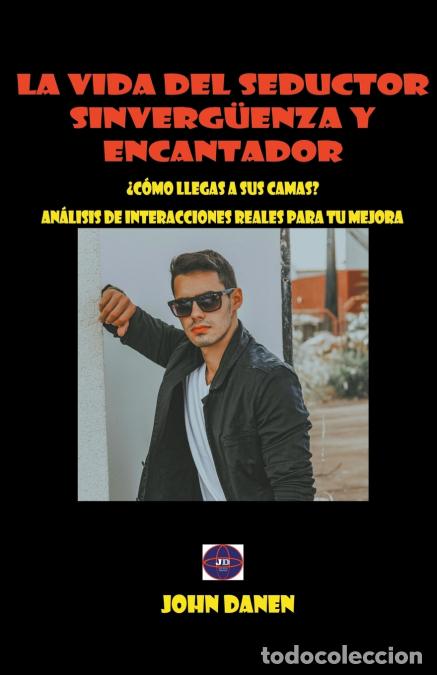 Libri: La vida del seductor sinverg&uuml;enza y encantador. - John Danen