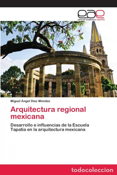 Libri: Arquitectura regional mexicana - Miguel &Aacute;ngel D&iacute;az M&eacute;ndez