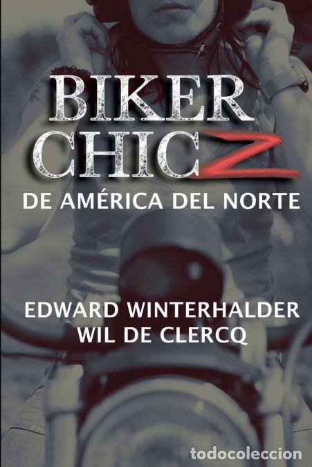 B&uuml;cher: Biker Chicz De Am&eacute;rica Del Norte - Edward Winterhalder,Wil De Clercq