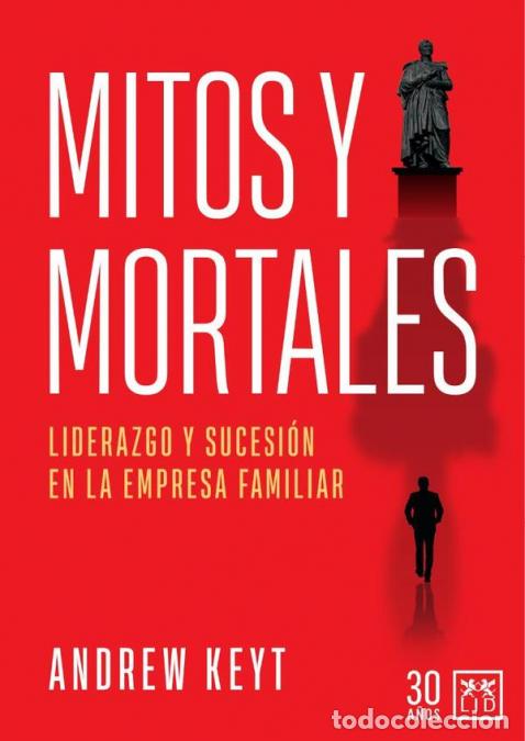 Libros: Mitos y mortales - Liderazgo y sucesi&oacute;n en la empresa familiar - Andrew Keyt