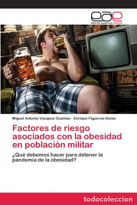 B&uuml;cher: Factores de riesgo asociados con la obesidad en poblaci&oacute;n militar - Miguel Antonio Vazquez-Guzman,En