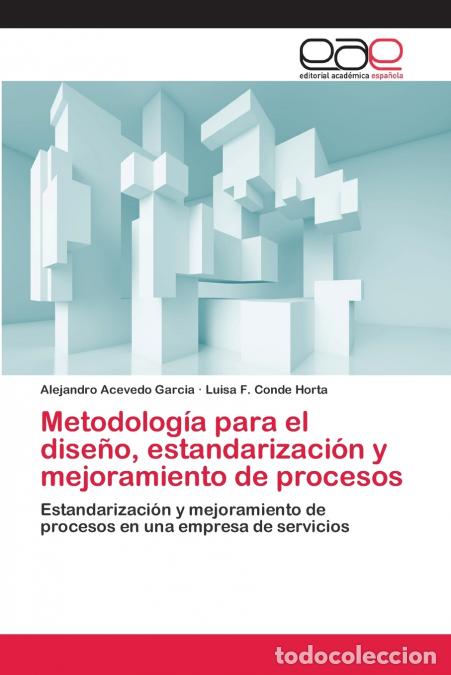 Livros: Metodolog&iacute;a para el dise&ntilde;o, estandarizaci&oacute;n y mejoramiento de procesos - Alejandro Acevedo Garcia,Lu
