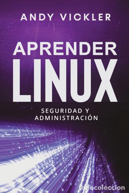 Libri: Aprender Linux - Seguridad y administraci&oacute;n - Andy Vickler