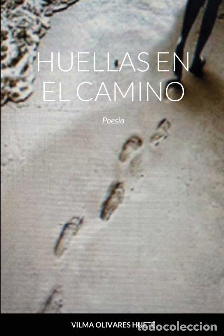 B&uuml;cher: HUELLAS EN EL CAMINO - Poesia - Vilma Olivares Huete