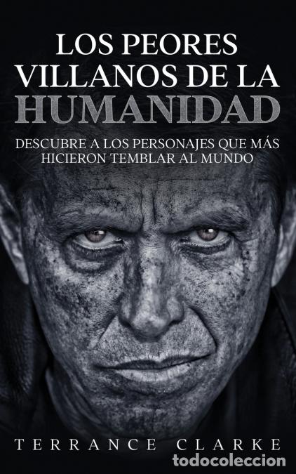B&uuml;cher: Los Peores Villanos de la Humanidad - Descubre a los Personajes que m&aacute;s Hicieron Temblar al Mundo -
