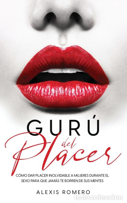 Libri: Gur&uacute; del Placer - C&oacute;mo Dar Placer Inolvidable a Mujeres Durante el Sexo para que Jam&aacute;s te Borren de
