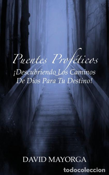 Libros: Puentes Prof&eacute;ticos - Descubriendo Los Caminos De Dios Para Tu Destino - David Mayorga