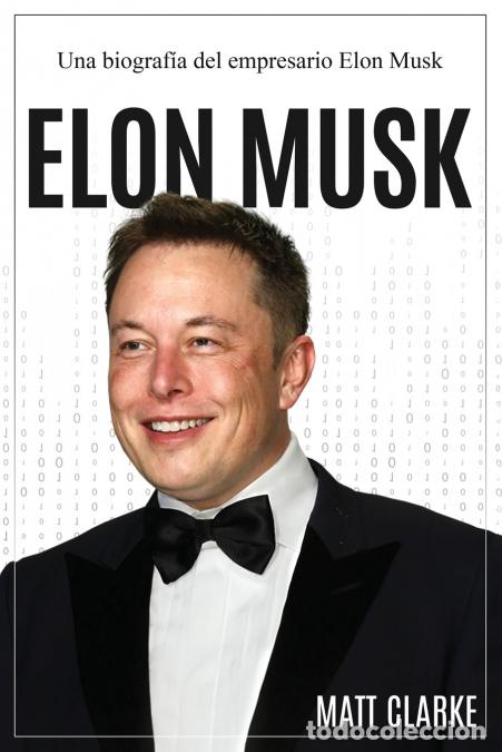 Livros: Elon Musk - Una biograf&iacute;a del empresario Elon Musk - Matt Clarke