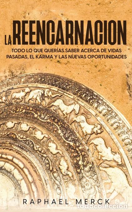 B&uuml;cher: La Reencarnaci&oacute;n - Todo lo que Quer&iacute;as Saber Acerca de Vidas Pasadas, el Karma y las Nuevas Oportuni