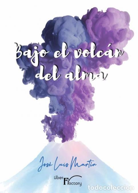 Libros: Bajo el volc&aacute;n del alma - Jos&eacute; Luis Mart&iacute;n