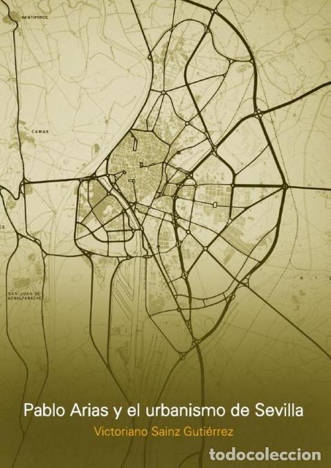 B&uuml;cher: Pablo Arias y el urbanismo de Sevilla - Victoriano Sainz Guti&eacute;rrez