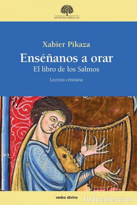 Libri: Ens&eacute;&ntilde;anos a orar - El libro de los Salmos. Lectura cristiana - Xabier Pikaza Ibarrondo
