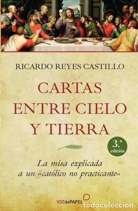 Libri: Cartas entre cielo y tierra - RICARDO REYES CASTILLO,RICARDO REYES CASTILLO